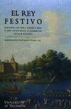 El rey festivo. Palacios, jardines, mares y ríos como escenarios cortesanos (siglos XVI-XIX)