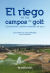 El riego en los campos de golf: equipamiento y gestión sostenible del agua