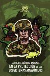 El rol del ej&eacute;rcito nacional en la protecci&oacute;n de los ecosistemas amaz&oacute;nicos