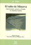 El salto de Minerva. Intelectuales, género y Estado en América Latina.