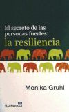 El secreto de las personas fuertes: la resiliencia