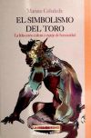 El simbolismo del toro: la lidia como cultura y espejo de humanidad