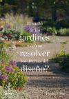 El sueño de los jardines y ¿cómo resolver los dilemas del diseño?