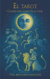 El tarot. Claves para empezar el viaje. Una breve introducci&oacute;n.