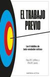 El Trabajo Previo: Los 6 H&aacute;bitos De Todo Vendedor Exitoso De Jones, Phil M.; Caffrey, Paul M