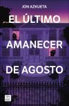 El último Amanecer De Agosto De Jon Azkueta Castro