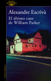 El último Caso De William Parker. Incluye Relato Inédito De Alicia Giménez Bartlett De Alexandre Escrivà