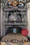 El verdadero origen de la Iglesia cat&oacute;lico romana