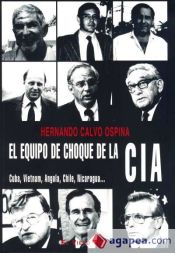 Portada de El equipo de choque de la CIA. Cuba, Vietnam, Angola, Chile, Nicaragua