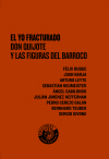 El yo fracturado. Don Quijote y las figuras del Barroco