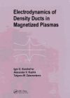 Electrodynamics of Density Ducts in Magnetized Plasmas: The Mathematical Theory of Excitation and Propagation of Electromagnetic Waves in Plasma Waveg