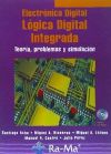 Electrónica Digital: Lógica Digital Integrada. Teoría, Problemas Y Simulación.