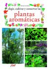 Elegir, cultivar y conservar las plantas aromáticas