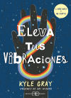 Eleva Tus Vibraciones De Kyle Gray