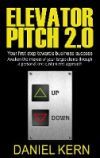 Elevator Pitch 2.0: Your first step towards business success: Awak-en the interest of your target clients through a personal and customize