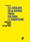 Els catalans en la guerra freda cultural i l?europeisme: Diverses vides en una vida