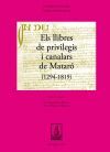 Els llibres de privilegis i canalars de Matar&oacute; (1294-1819)