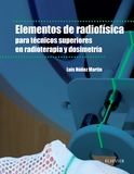 Portada de Elementos de radiofísica para técnicos superiores en radioterapia y dosimetría