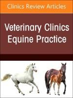 Portada de A Problem-Oriented Approach to Immunodeficiencies and Immune-Mediated Conditions in Horses, an Issue of Veterinary Clinics of North America: Equine Practice