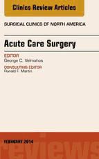 Portada de Acute Care Surgery, An Issue of Surgical Clinics, E-Book (Ebook)