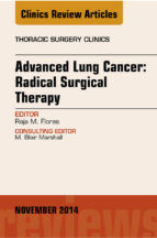 Portada de Advanced Lung Cancer: Radical Surgical Therapy, An Issue of Thoracic Surgery Clinics, E-Book (Ebook)