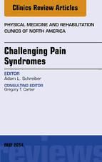 Portada de Challenging Pain Syndromes, An Issue of Physical Medicine and Rehabilitation Clinics of North America, E-Book (Ebook)