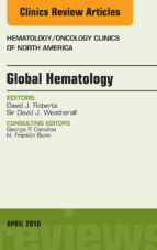 Portada de Global Hematology, An Issue of Hematology/Oncology Clinics of North America, E-Book (Ebook)