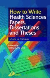 Portada de How to Write Health Sciences Papers, Dissertations and Theses
