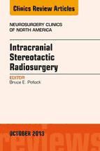 Portada de Intracranial Stereotactic Radiosurgery, An Issue of Neurosurgery Clinics, E-Book (Ebook)