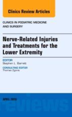 Portada de Nerve Related Injuries and Treatments for the Lower Extremity, An Issue of Clinics in Podiatric Medicine and Surgery, E-Book (Ebook)