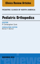 Portada de Pediatric Orthopedics, An Issue of Pediatric Clinics, E-Book (Ebook)