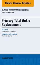 Portada de Primary Total Ankle Replacement, An Issue of Clinics in Podiatric Medicine and Surgery, E-Book (Ebook)