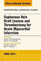 Portada de Saphenous Vein Graft Lesions and Thrombectomy for Acute Myocardial Infarction, An Issue of Interventional Cardiology Clinics, E-Book (Ebook)