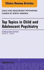 Portada de Top Topics in Child & Adolescent Psychiatry, An Issue of Child and Adolescent Psychiatric Clinics of North America, E-Book (Ebook)