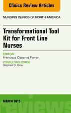 Portada de Transformational Tool Kit for Front Line Nurses, An Issue of Nursing Clinics of North America, (Ebook)