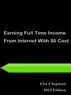 Portada de Earning Full Time Income From The Internet With $0 Cost (Ebook)