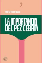 Portada de LA IMPORTANCIA DEL PEZ CEBRA