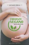 Embarazo Vegano. Guía De Supervivencia De Sayward Rebhal