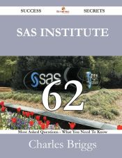 Portada de SAS Institute 62 Success Secrets - 62 Most Asked Questions on SAS Institute - What You Need to Know