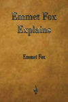 Emmet Fox Explains