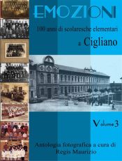 Emozioni - 100 Anni di Scuole Elementari a Cigliano Vol. 3 (Ebook)