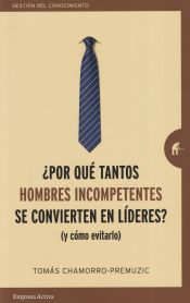 Portada de ¿Por qué tantos hombres incompetentes se convierten en líderes?