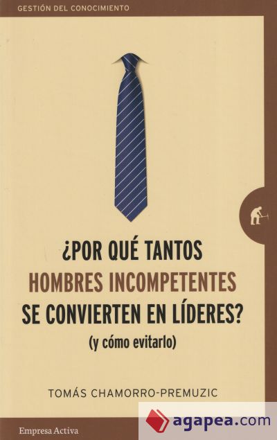 ¿Por qué tantos hombres incompetentes se convierten en líderes? ¿Por qué tantos hombres incompetentes se convierten en líderes?