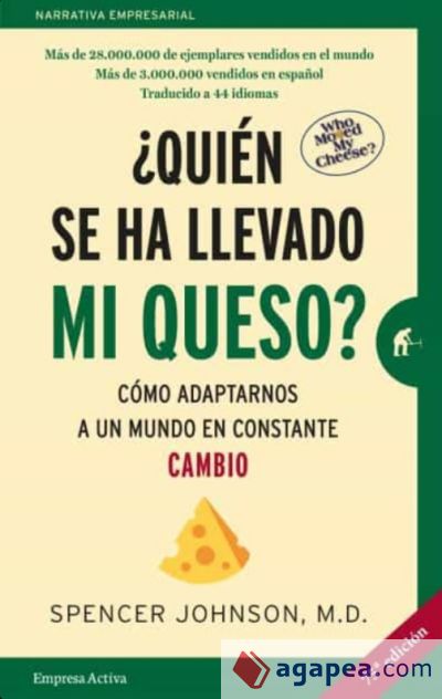 ¿Quién se ha llevado mi queso?: Cómo adaptarnos en un mundo en constante cambio