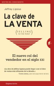 Portada de La clave de la venta (selling to the point)