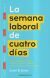 Portada de La semana laboral de cuatro d&iacute;as, de Juliet Schor