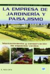 Empresa de jardineria y paisajismo, La: mantenimiento y conservación de espacios verdes