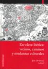 En-clave ibérica: vecinos, caminos y mudanzas culturales