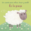 En la granja: Un cuento para mirar, tocar y sentir