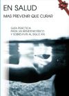 En salud, más prevenir que curar. Guía práctica para un bienestar físico y sobrevivir al S.XXI